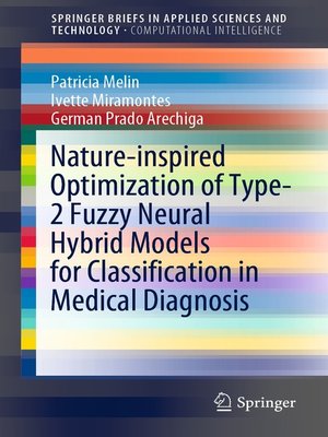 cover image of Nature-inspired Optimization of Type-2 Fuzzy Neural Hybrid Models for Classification in Medical Diagnosis